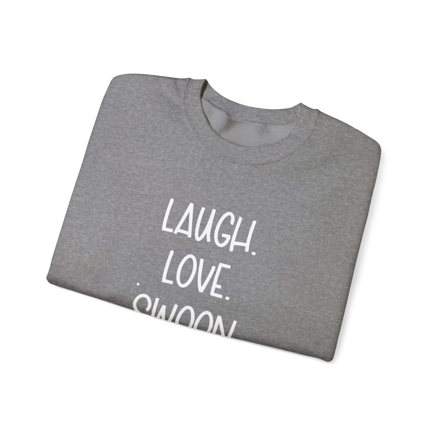 Laugh. Love. Swoon. Unisex Sweatshirt
