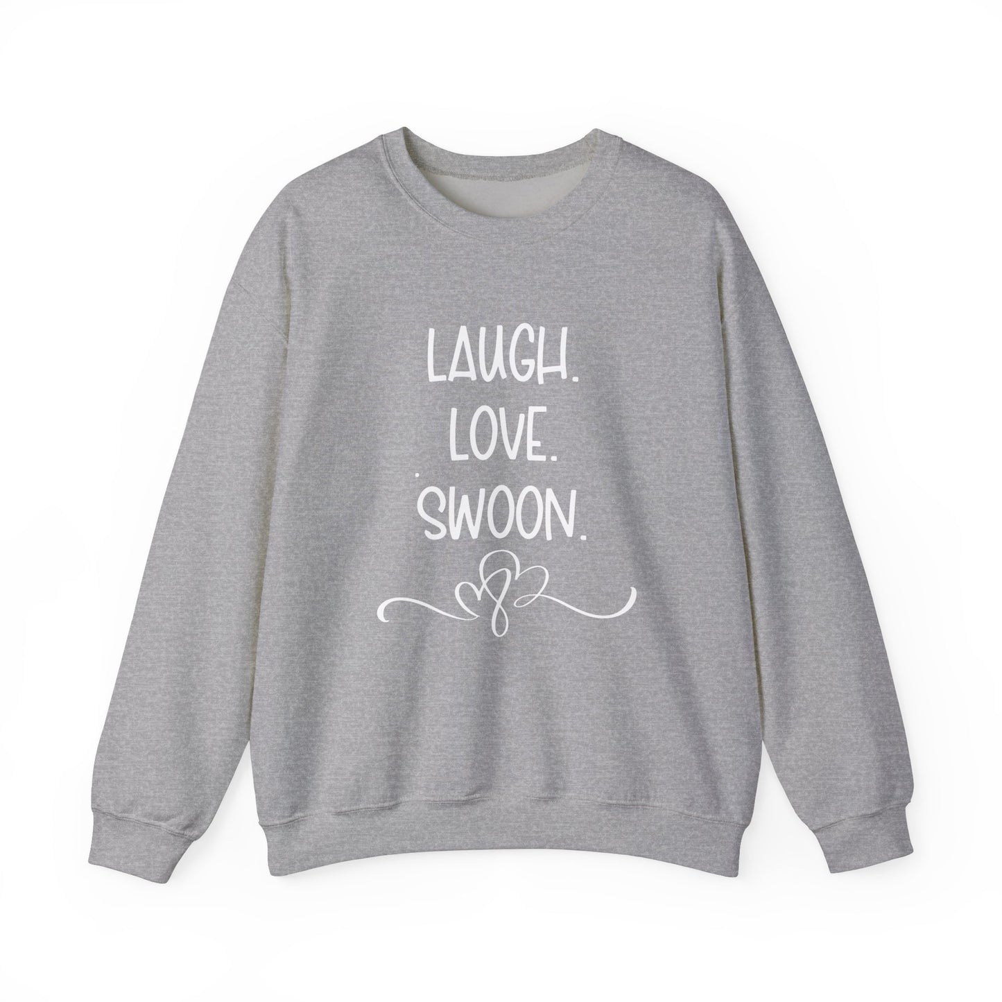 Laugh. Love. Swoon. Unisex Sweatshirt