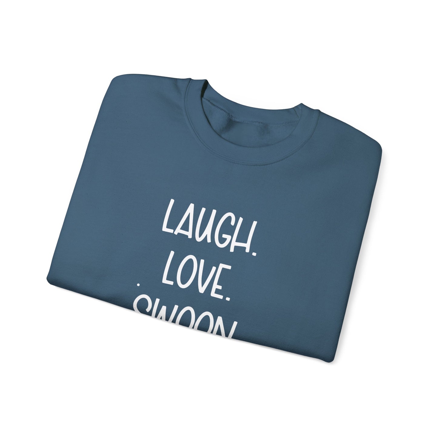 Laugh. Love. Swoon. Unisex Sweatshirt