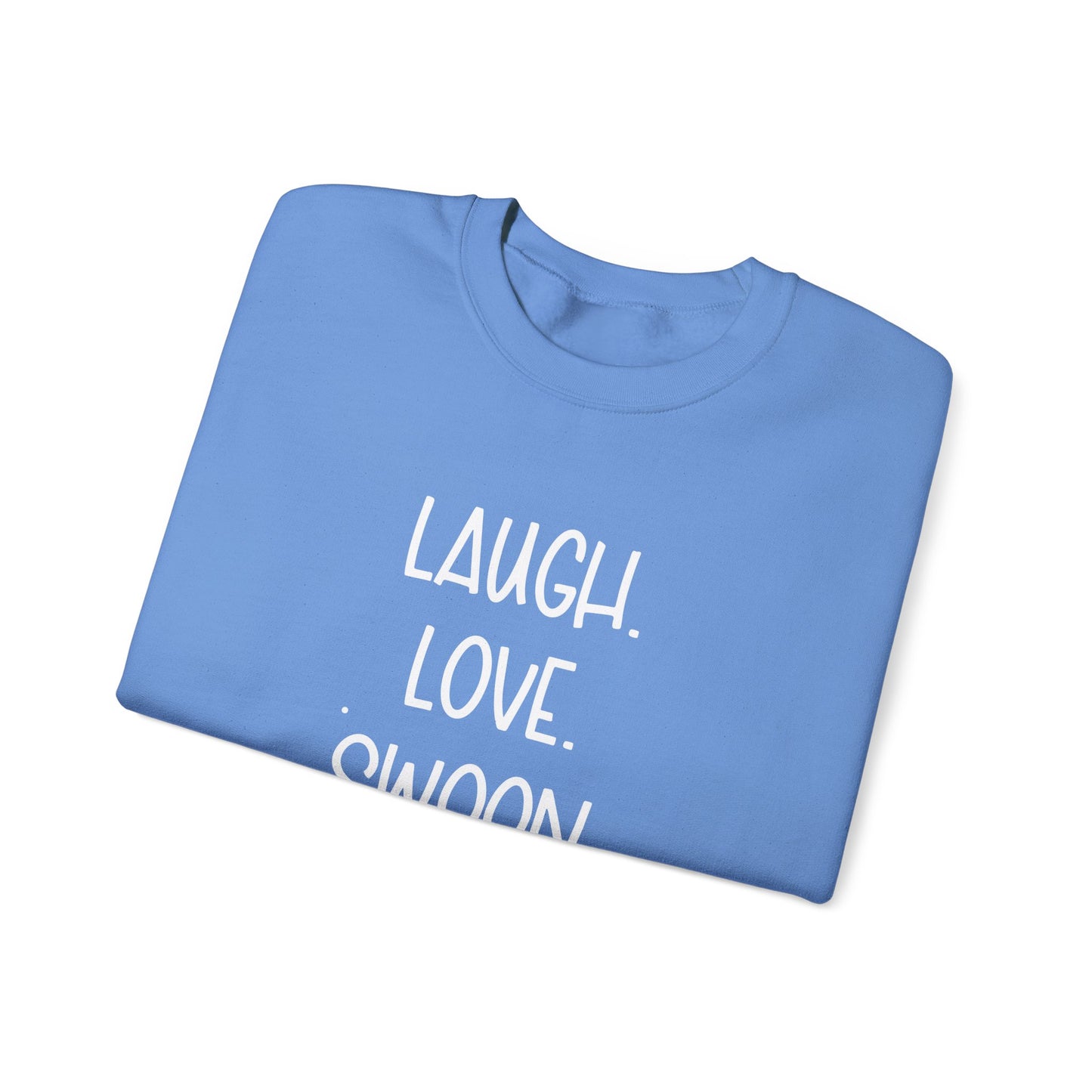 Laugh. Love. Swoon. Unisex Sweatshirt