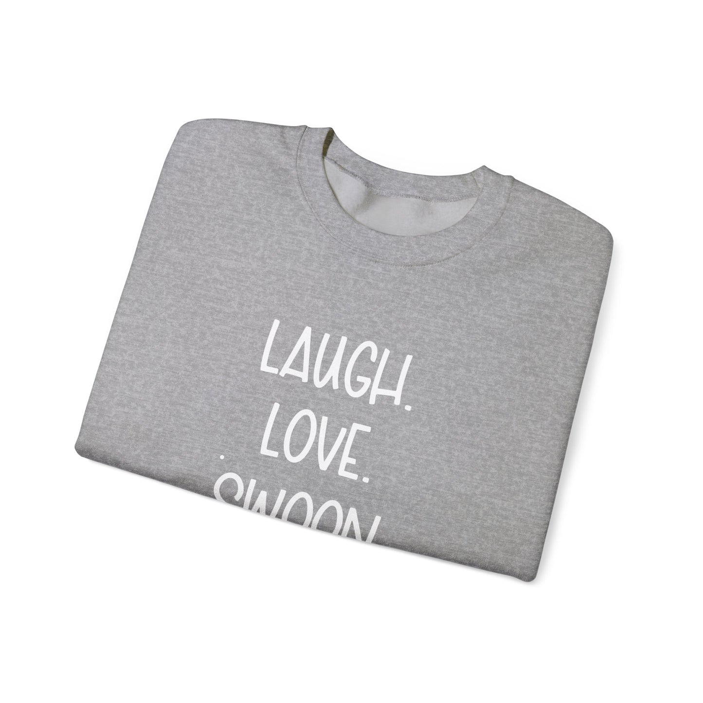 Laugh. Love. Swoon. Unisex Sweatshirt