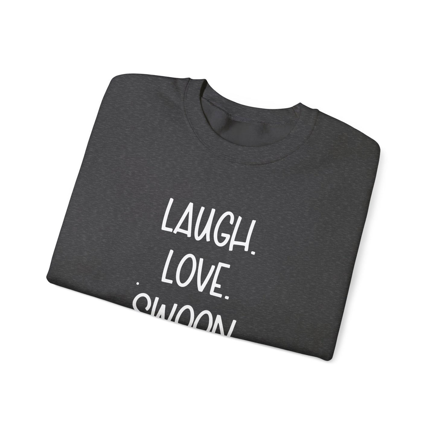Laugh. Love. Swoon. Unisex Sweatshirt