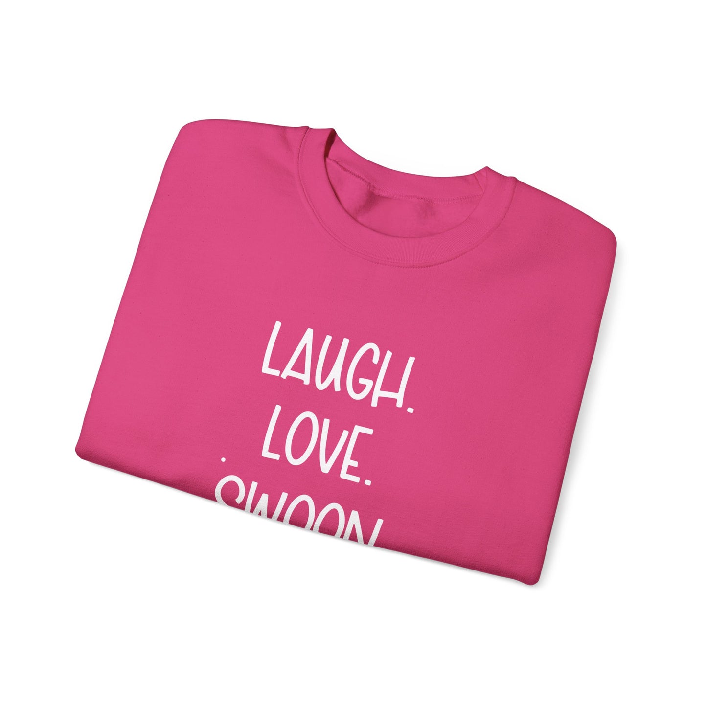 Laugh. Love. Swoon. Unisex Sweatshirt