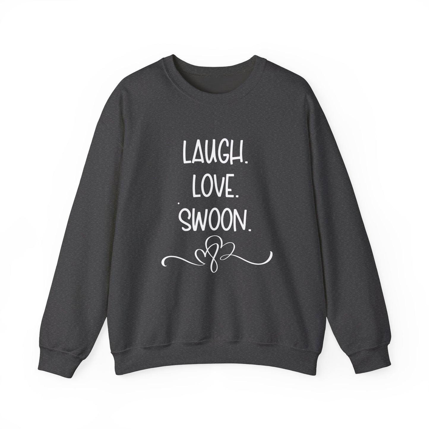 Laugh. Love. Swoon. Unisex Sweatshirt