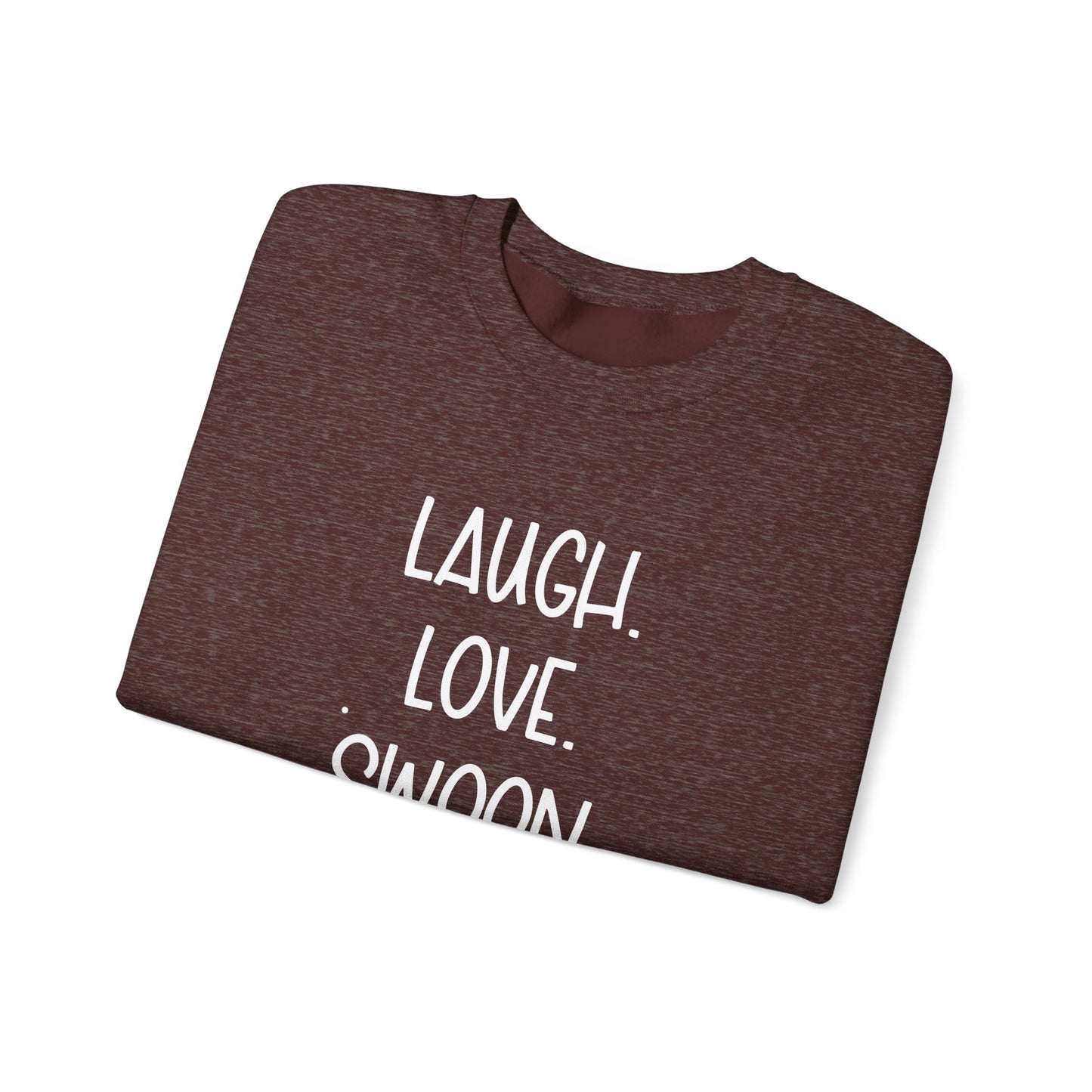 Laugh. Love. Swoon. Unisex Sweatshirt
