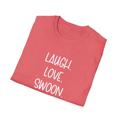 Laugh. Love. Swoon. Unisex T-Shirt