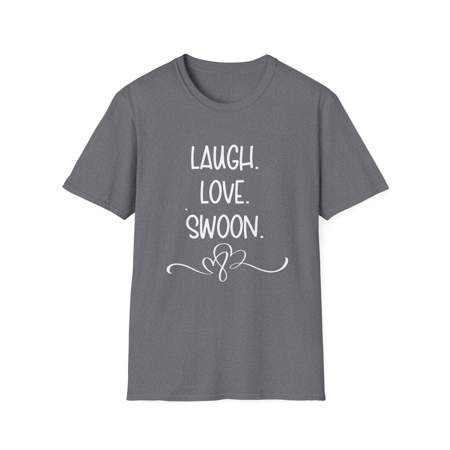 Laugh. Love. Swoon. Unisex T-Shirt