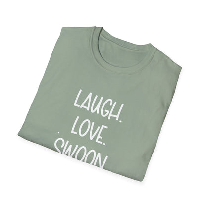 Laugh. Love. Swoon. Unisex T-Shirt