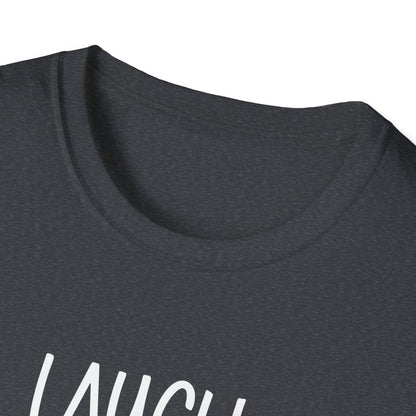 Laugh. Love. Swoon. Unisex T-Shirt