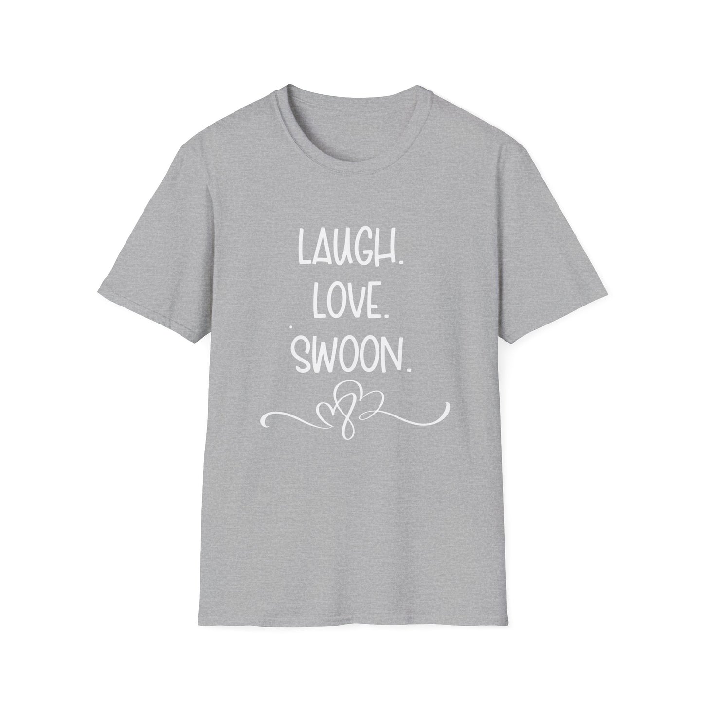 Laugh. Love. Swoon. Unisex T-Shirt