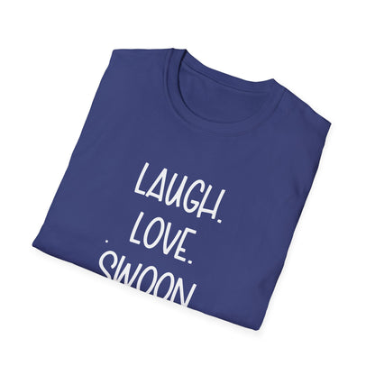 Laugh. Love. Swoon. Unisex T-Shirt